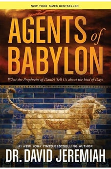 Agents of Babylon: What the Prophecies of Daniel Tell Us about the End of Days