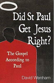 Did St Paul Get Jesus Right?: The Gospel According to Paul 9780745962481