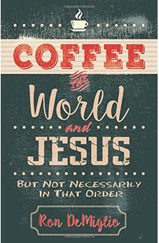 Coffee, the World, and Jesus, but Not Necessarily in That Order