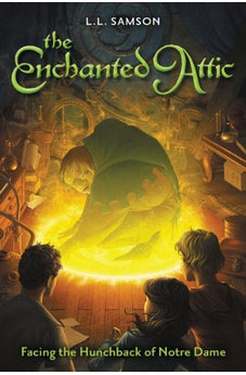 Facing the Hunchback of Notre Dame (The Enchanted Attic Book 1)