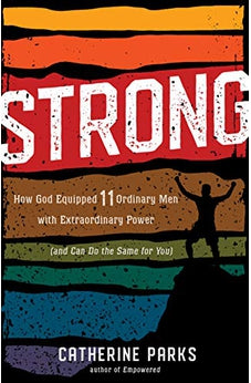 Strong: How God Equipped 11 Ordinary Men With Extraordinary Power (And Can Do The Same For You) 9781535946353