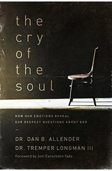 The Cry of the Soul: How Our Emotions Reveal Our Deepest Questions About God 9781576831809