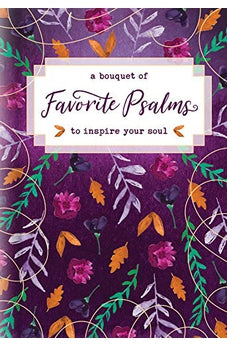 A Bouquet of Favorite Psalms to Inspire Your Soul (A Bouquet of Collection) 9781496436054