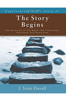 The Story Begins: The Authority of the Bible, the Triune God, the Great and Good God