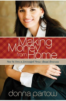 Making Money from Home: How to Run a Successful Home-Based Business 9781589976085