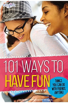101 Ways to Have Fun: Things You Can Do with Friends, Anytime! 9780310746133