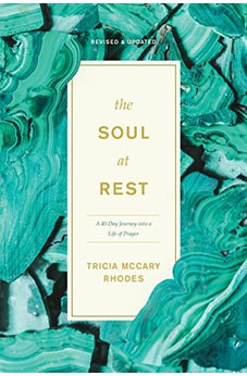 The Soul at Rest: A 40-Day Journey into a Life of Prayer 9781631468605