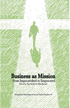 Business As Mission: From Impoverished to Empowered (Evangelical Missiological Society) 9780878083886
