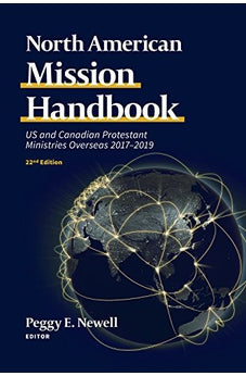 North American Mission Handbook: US and Canadian Protestant Ministries Overseas, 2017-2019, 22nd Edition 9780878086320