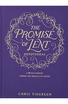 The Promise of Lent Devotional: A 40-day Journey toward the Miracle of Easter 9781496419132