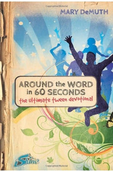 Around the Word in 60 Seconds: The Ultimate Tween Devotional 9781414363929
