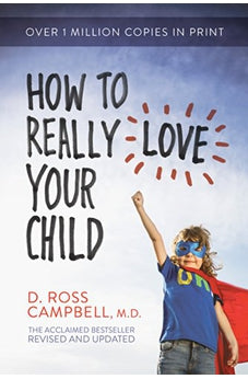 How to Really Love Your Child