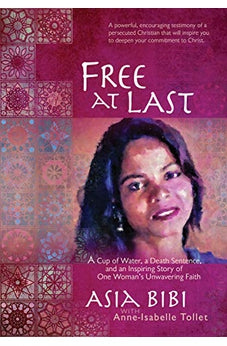 Free at Last: A Cup of Water, a Death Sentence, and an Inspiring Story of One Woman's Unwavering Faith 9781424560721