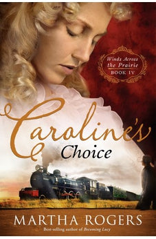 Caroline's Choice (Winds Across the Prairie Book 4) 9781616381936