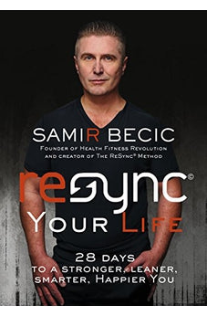 ReSYNC Your Life: 28 Days to a Stronger, Leaner, Smarter, Happier You 9780718089887