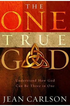 The One True God: Understand How God Can Be Three in One 9781599795218