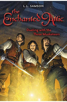 Dueling with the Three Musketeers (The Enchanted Attic Book 3)