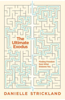 The Ultimate Exodus: Finding Freedom from What Enslaves You 9781631466472