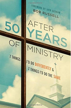 After 50 Years of Ministry: 7 Things I'd Do Differently and 7 Things I'd Do the Same 9780802413840