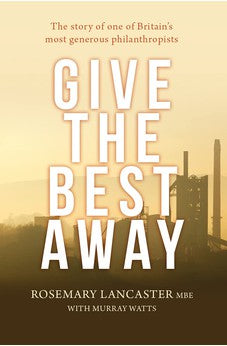 Give the Best Away: The story of one of Britain's most generous philanthropists 9780857218148