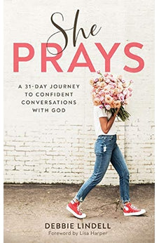 She Prays: A 31-Day Journey to Confident Conversations with God