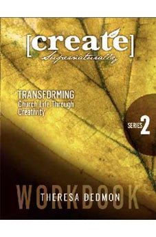 Create Supernaturally Workbook V2: Transforming Church Life Through Creativity