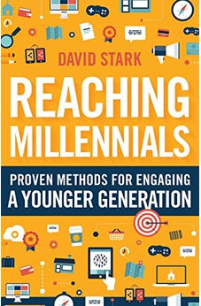 Reaching Millennials: Proven Methods for Engaging a Younger Generation 9780764217234