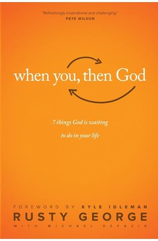 When You, Then God: 7 Things God Is Waiting to Do In Your Life