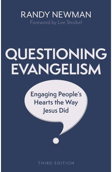 Questioning Evangelism, Third Edition: Engaging People's Hearts the Way Jesus Did 9780825447808