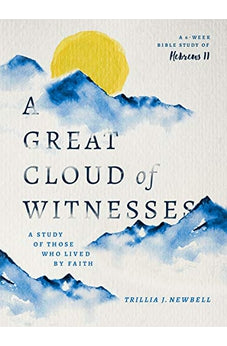 A Great Cloud of Witnesses: A Study of Those Who Lived by Faith (A Study in Hebrews 11) 9780802421074
