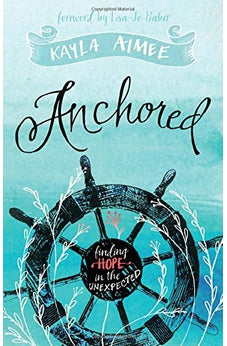 Anchored: Finding Hope in the Unexpected 9781433686108