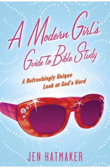 A Modern Girl's Guide to Bible Study 9781576838914