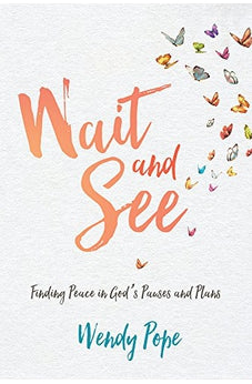 Wait and See: Finding Peace in God's Pauses and Plans 9780781413558