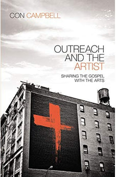 Outreach and the Artist: Sharing the Gospel with the Arts 9780310494966