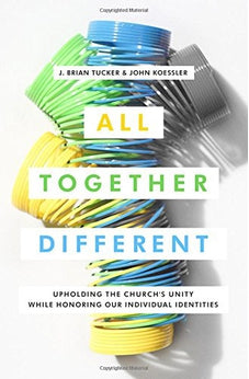 All Together Different: Upholding the Church's Unity While Honoring Our Individual Identities 9780802418081