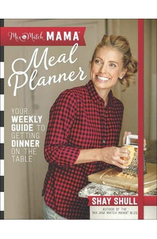 Mix-and-Match Mama Meal Planner: Your Weekly Guide to Getting Dinner on the Table