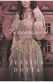 Born of Persuasion (Price of Privilege Book 1) 9781414375557