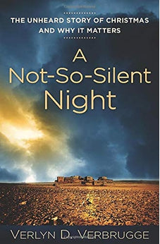 A Not-So-Silent Night: The Unheard Story of Christmas and Why It Matters 9780825439094