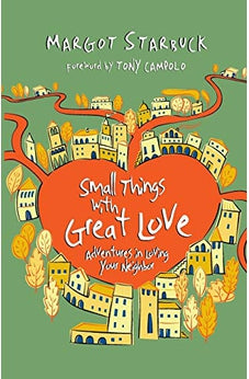 Small Things with Great Love: Adventures in Loving Your Neighbor 9780830838172