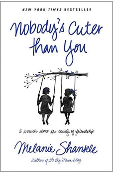 Nobodys Cuter than You: A Memoir about the Beauty of Friendship 9781414397481