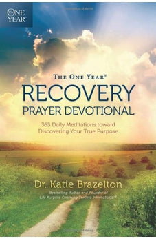 The One Year Recovery Prayer Devotional: 365 Daily Meditations toward Discovering Your True Purpose 9781414364421