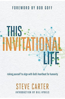 This Invitational Life: Risking Yourself to Align with God's Heartbeat for Humanity 9780781413978