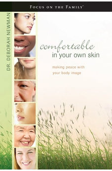Comfortable in Your Own Skin: Making Peace with Your Body Image (Focus on the Family Books) 9781589973541