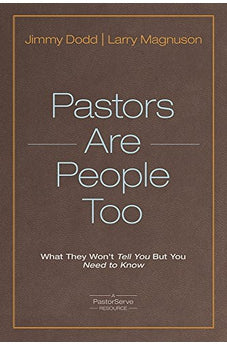 Pastors Are People Too: What They Won't Tell You but You Need to Know (PastorServe Series) 9781434709219