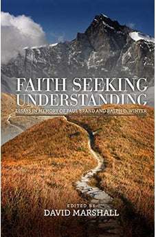 Faith Seeking Understanding: Essays in Memory of Paul Brand and Ralph Winter 9780878084364