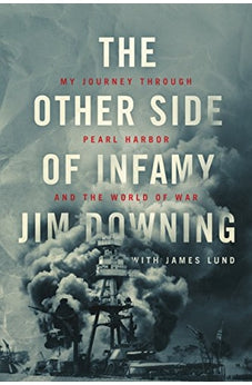 The Other Side of Infamy: My Journey through Pearl Harbor and the World of War 9781631466274