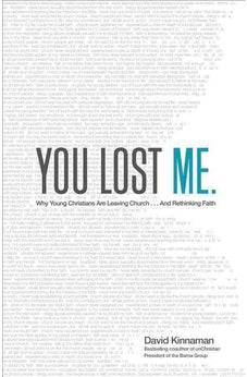 You Lost Me: Why Young Christians Are Leaving Church . . . and Rethinking Faith 9780801015892
