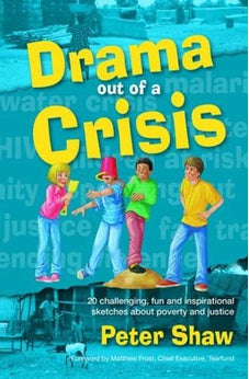 Drama Out of a Crisis: 20 Challenging, Fun and Inspirational Sketches About Poverty and Justice