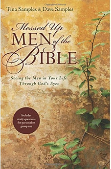 Messed Up Men of the Bible: Seeing the Men in Your Life Through God's Eyes