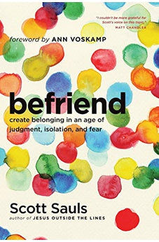 Befriend: Create Belonging in an Age of Judgment, Isolation, and Fear